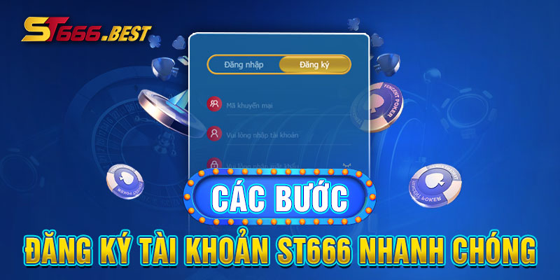 Các bước đăng ký tài khoản ST666 nhanh chóng