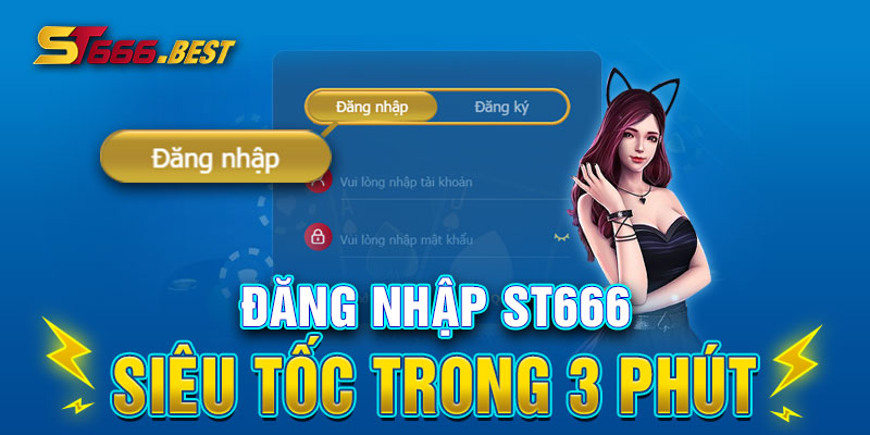 Đăng nhập ST666 siêu tốc trong 3 phút