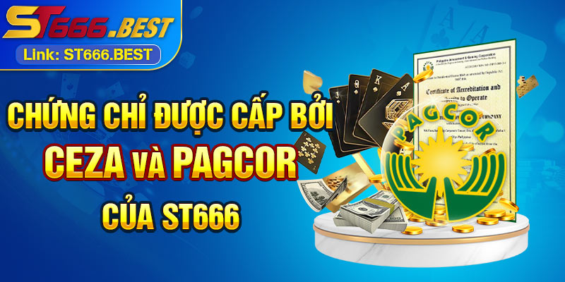 Chứng chỉ được cấp bởi CEZA và PAGCOR của ST666